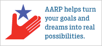 AARP helps turn your goals and dreams into real possibilities